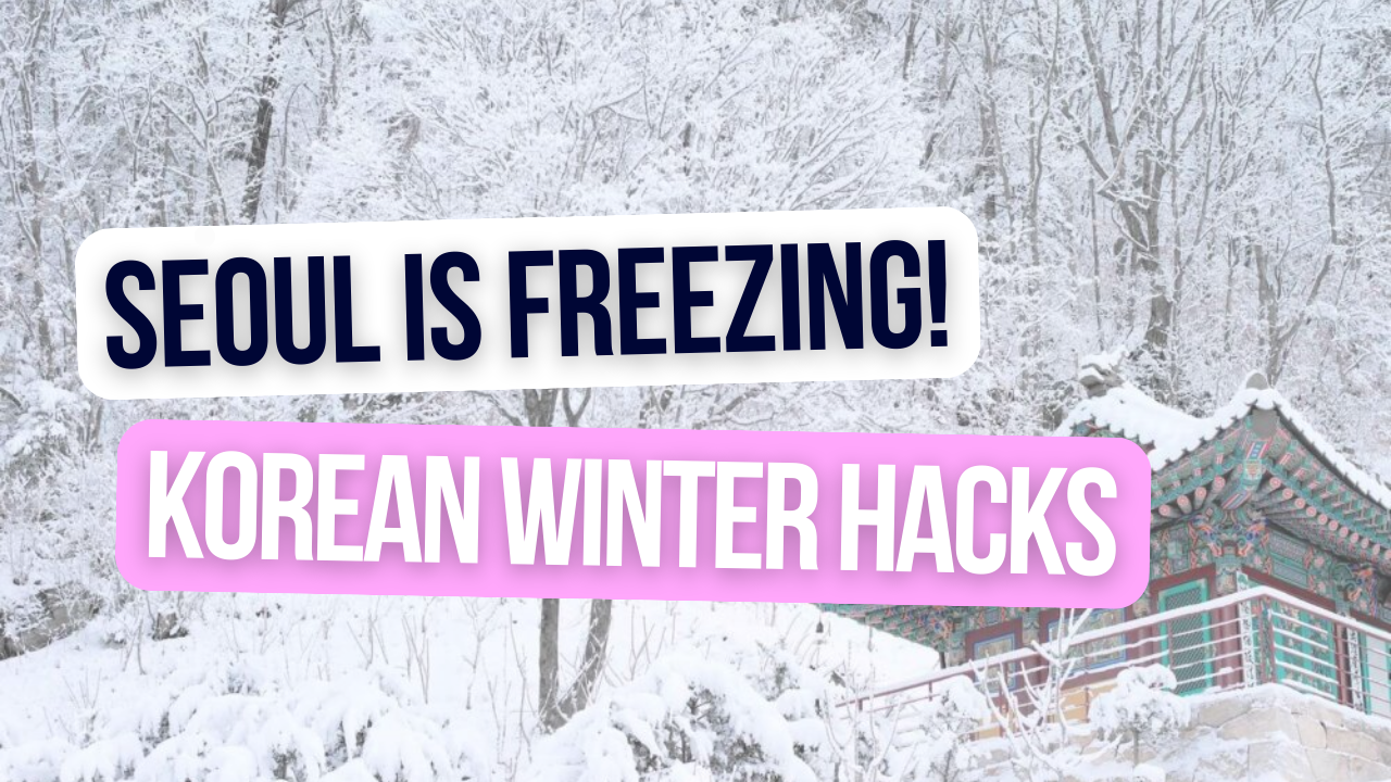 🥶 Seoul lạnh cóng! 5 mẹo cứu cánh để sống sót qua mùa đông Hàn Quốc (mà không tốn quá nhiều tiền!)