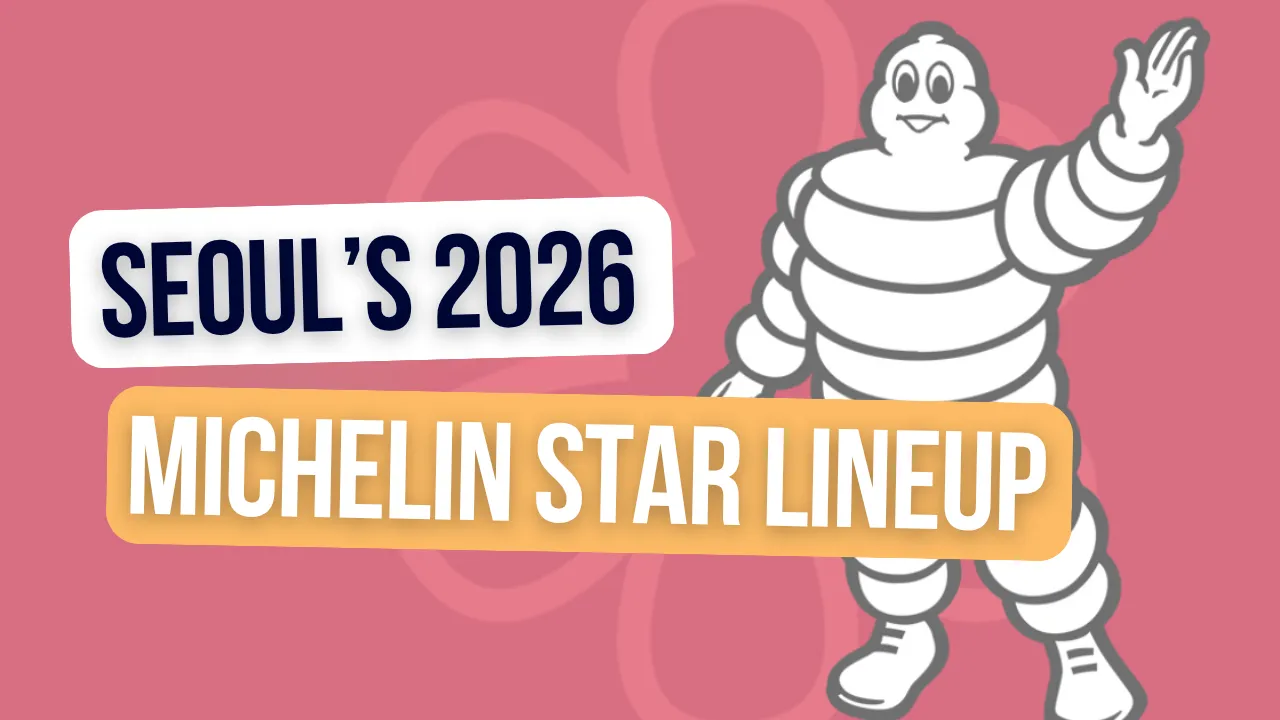Giải thưởng ẩm thực Oscar 🏆: Danh sách các nhà hàng đạt sao Michelin năm 2026 của Seoul (Nên ăn ở đâu khi bố mẹ bạn đến thăm!)