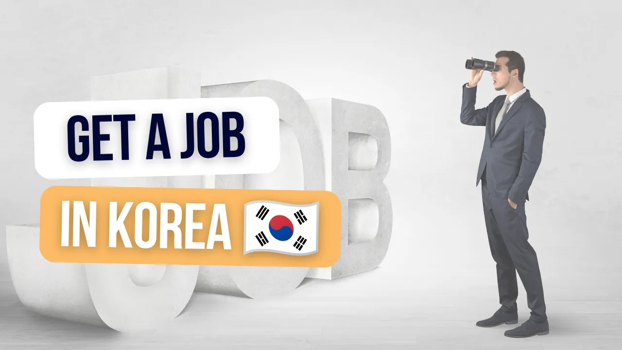 🇰🇷 Lộ trình tìm việc hoàn chỉnh của bạn tại Hàn Quốc